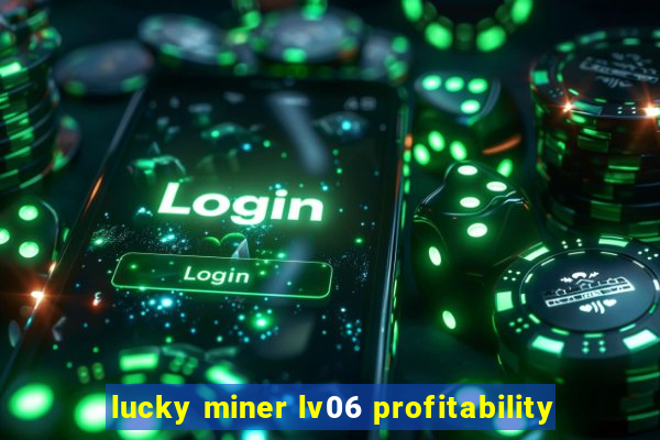 lucky miner lv06 profitability